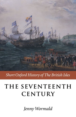 The Seventeenth Century: Short Oxford History of the British Isles