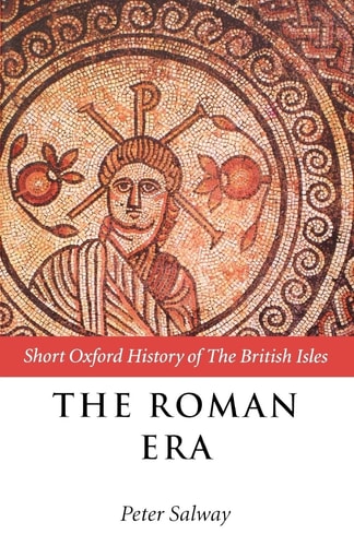 The Roman Era: The British Isles: 55 BC-AD 410