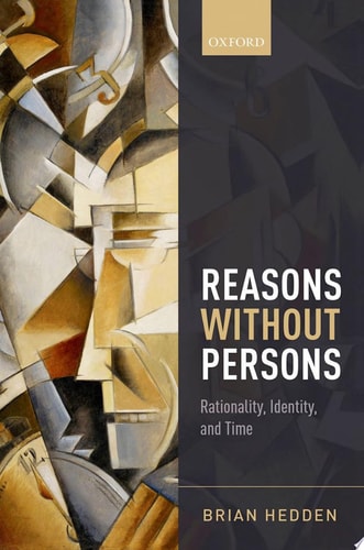 Reasons Without Persons Rationality, Identity, and Time