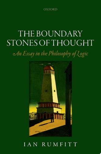 The Boundary Stones of Thought An Essay in the Philosophy of Logic