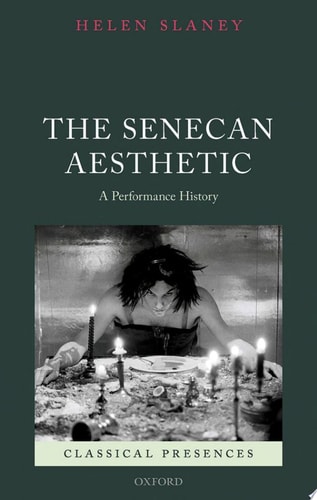 The Senecan Aesthetic A Performance History