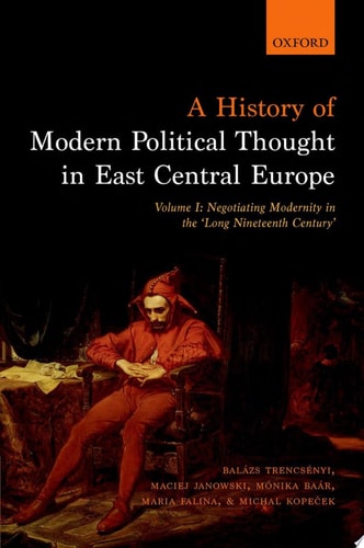 A History of Modern Political Thought in East Central Europe