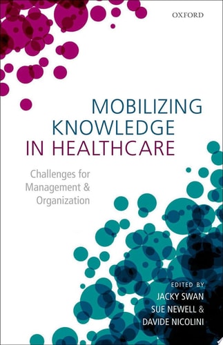 Mobilizing Knowledge in Healthcare Challenges for Management and Organization