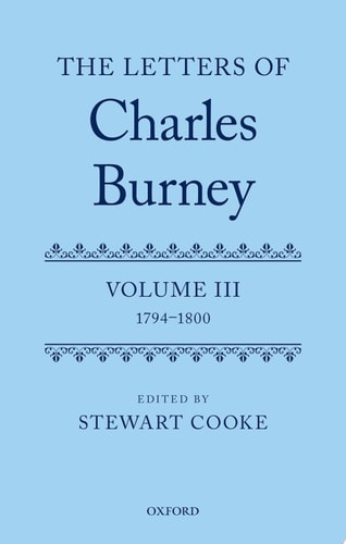 The Letters of Dr Charles Burney: Volume III: 1794-1800