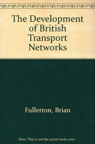 The Development of British Transport Networks