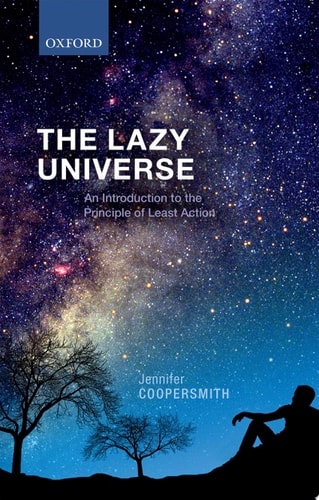 The Lazy Universe An Introduction to the Principle of Least Action