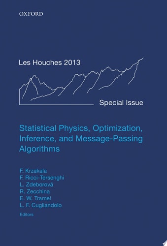 Statistical Physics, Optimization, Inference, and Message-Passing Algorithms: Lecture Notes of the Les Houches School of Physics