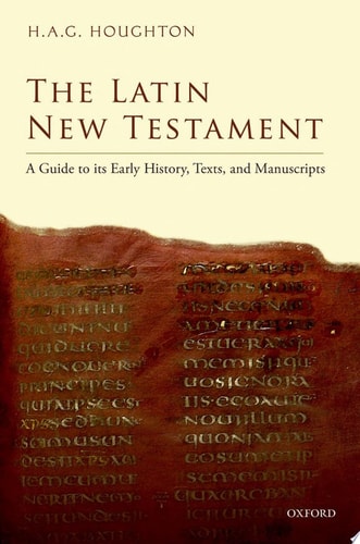 The Latin New Testament A Guide to Its Early History, Texts, and Manuscripts