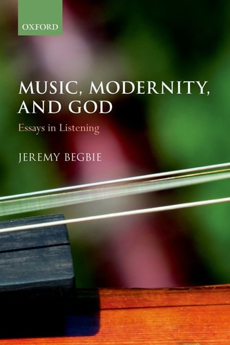 Music, Modernity, and God Essays in Listening