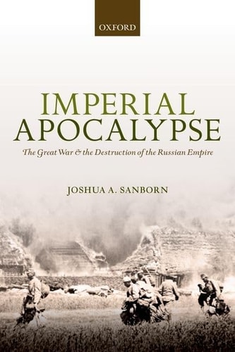Imperial Apocalypse The Great War and the Destruction of the Russian Empire