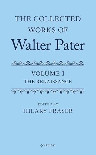 The Collected Works of Walter Pater, Volume I: The Renaissance