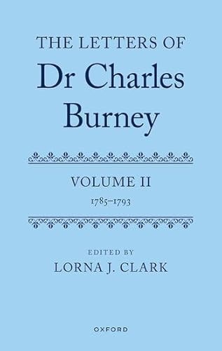 The Letters of Dr. Charles Burney: Volume II: 1785-1793
