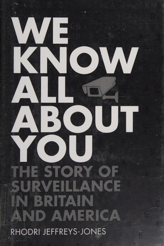 We Know All About You: The Story of Surveillance in Britain and America