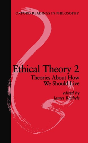 Ethical Theory 2: Theories About How We Should Live
