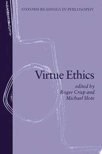 Virtue Ethics: Oxford Readings in Philosophy