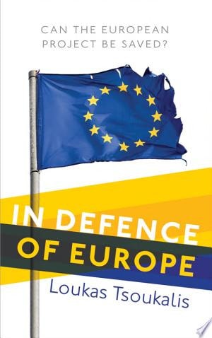 In Defence of Europe: Can the European Project Be Saved
