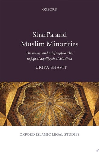 Shari'a and Muslim Minorities: The Wasati and Salafi Approaches to Fiqh al-Aqalliyyat al-Muslima