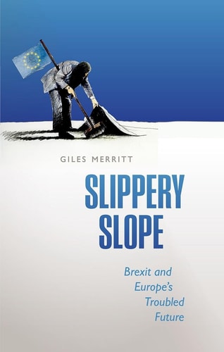 Slippery Slope Brexit and Europe's Troubled Future