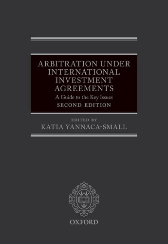 Arbitration Under International Investment Agreements: A Guide to the Key Issues