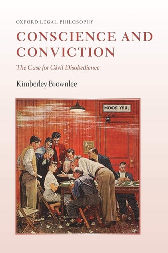 Conscience and Conviction The Case for Civil Disobedience