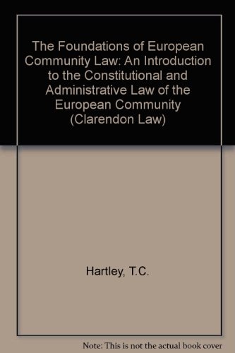 The Foundations of European Community Law: An Introduction to the Constitutional and Administrative Law of the European Community