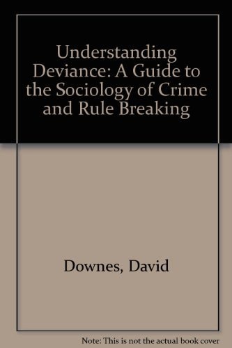 Understanding Deviance: A Guide to the Sociology of Crime and Rule-Breaking