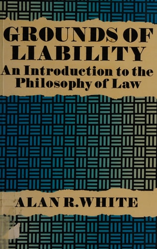 Grounds of Liability: An Introduction to the Philosophy of Law