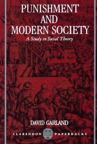 Punishment and Modern Society: A Study in Social Theory