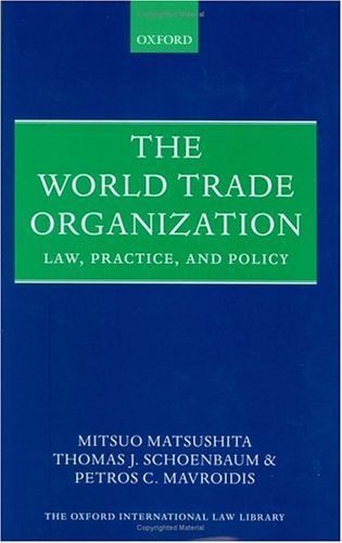 The World Trade Organization: Law, Practice and Policy