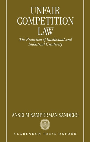 Unfair Competition Law: The Protection of Intellectual and Industrial Creativity