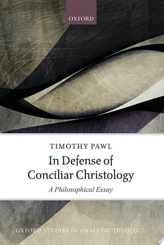 In Defense of Conciliar Christology A Philosophical Essay