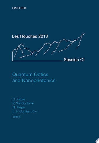 Quantum Optics and Nanophotonics: Lecture Notes of the Les Houches Summer School