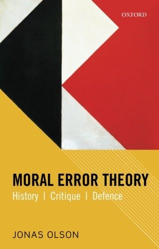 Moral Error Theory History, Critique, Defence