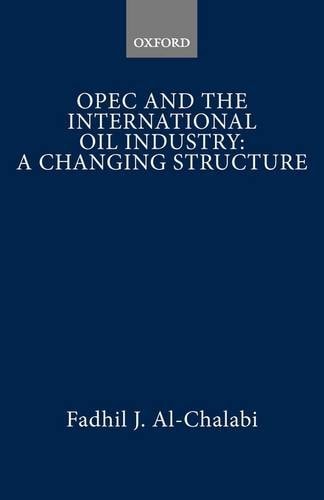 OPEC and the International Oil Industry: A Changing Structure