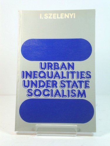 Urban Inequalities Under State Socialism