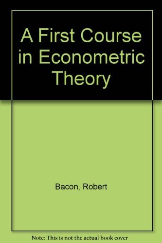 A First Course in Econometric Theory