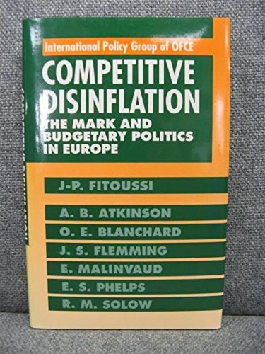 Competitive Disinflation: The Mark and Budgetary Politics in Europe (International Policy Evaluation Group of Ofce)