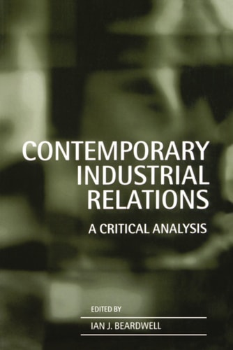 Contemporary Industrial Relations: A Critical Analysis