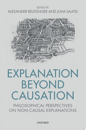 Explanation Beyond Causation Philosophical Perspectives on Non-causal Explanations