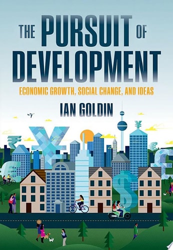 The Pursuit of Development: Economic Growth, Social Change, and Ideas