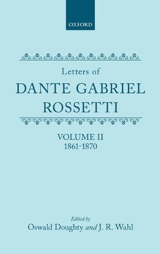 The Letters of Dante Gabriel Rossetti: Volume 2, 1861-1870