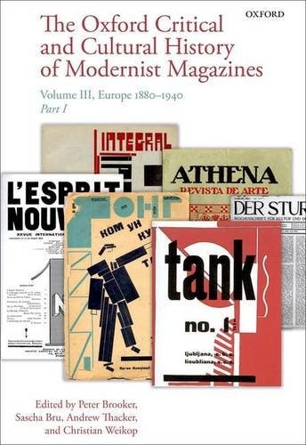 The Oxford Critical and Cultural History of Modernist Magazines: Volume III: Europe 1880-1940