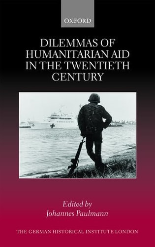 Dilemmas of Humanitarian Aid in the Twentieth Century