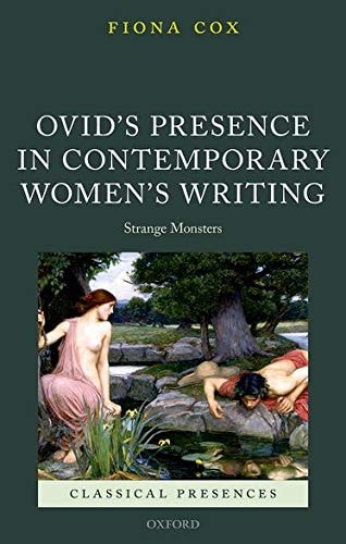 Ovid's Presence in Contemporary Women's Writing: Strange Monsters