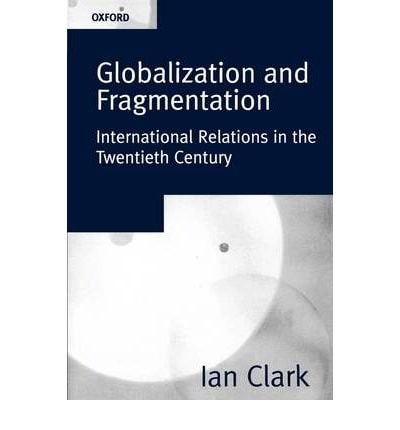 Globalization and Fragmentation: International Relations in the Twentieth Century