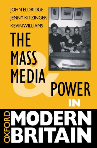 The Mass Media and Power in Modern Britain