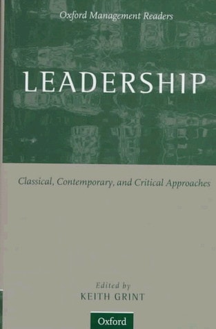 Leadership: Classical, Contemporary, and Critical Approaches