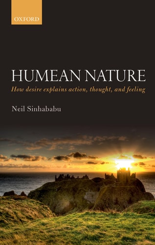 Humean Nature How Desire Explains Action, Thought, and Feeling