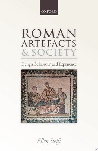 Roman Artifacts and Society: Design, Behaviour, and Experience