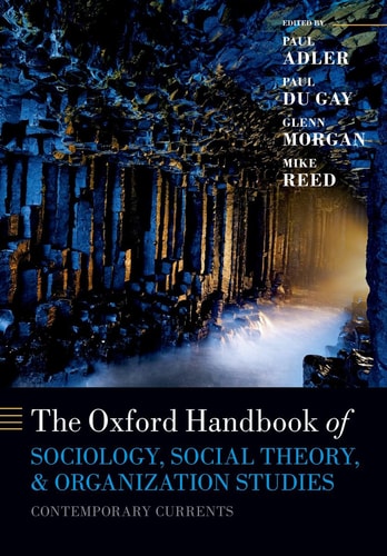 The Oxford Handbook of Sociology, Social Theory, and Organization Studies: Contemporary Currents